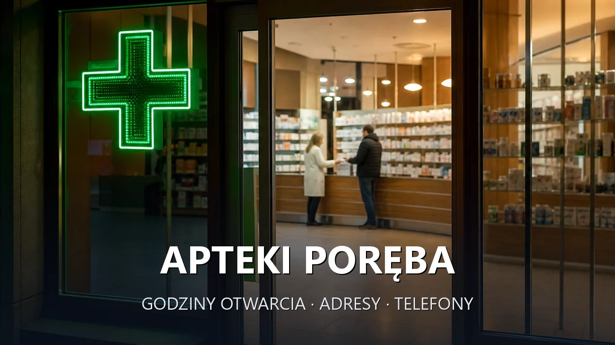 Apteki Poręba, powiat zawierciański - adresy, telefony, godziny otwarcia