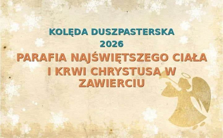 Parafia Najświętszego Ciała i Krwi Chrystusa w Zawierciu – harmonogram kolęd (wizyt duszpasterskich) 2025/2026