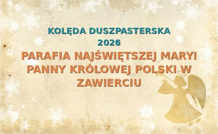 Parafia Najświętszej Maryi Panny Królowej Polski w Zawierciu – harmonogram kolęd (wizyt duszpasterskich) 2025/2026