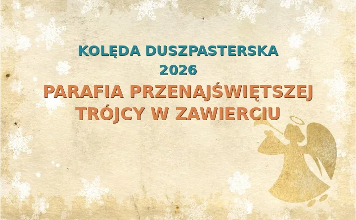 Parafia Przenajświętszej Trójcy w Zawierciu – harmonogram kolęd (wizyt duszpasterskich) 2026/2025