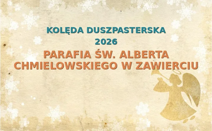 Parafia św. Alberta Chmielowskiego w Zawierciu – harmonogram kolęd (wizyt duszpasterskich) 2026