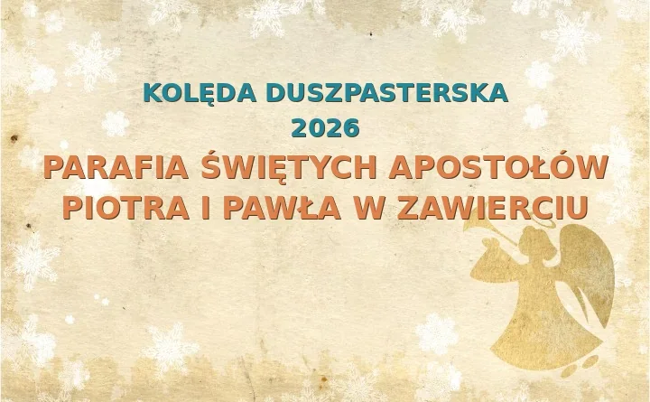 Parafia Świętych Apostołów Piotra i Pawła w Zawierciu – harmonogram kolęd (wizyt duszpasterskich) 2025/2026