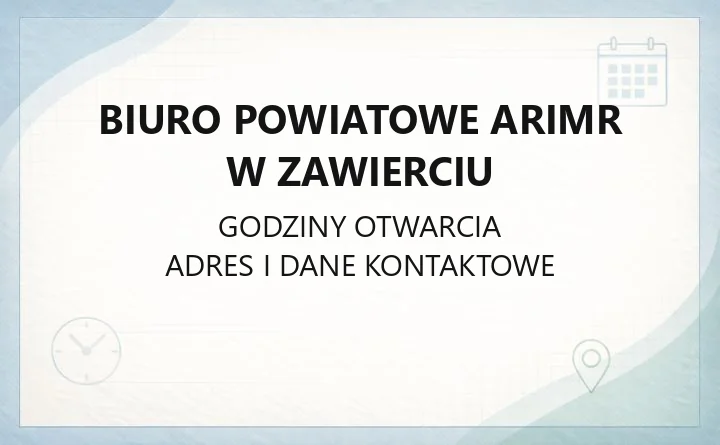 Biuro Powiatowe ARiMR w Zawierciu - kontakt, godziny, wnioski rolnicze