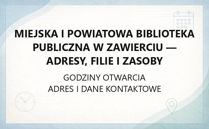 Miejska i Powiatowa Biblioteka Publiczna w Zawierciu - adresy, filie i zasoby