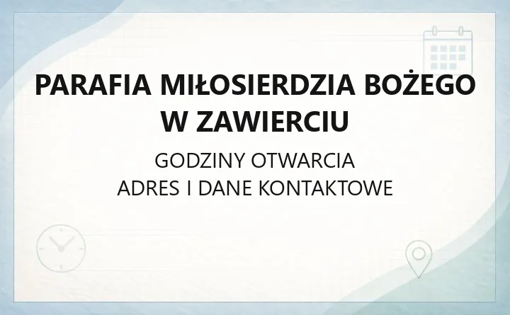 Parafia Miłosierdzia Bożego w Zawierciu - kontakt, kancelaria, sakramenty