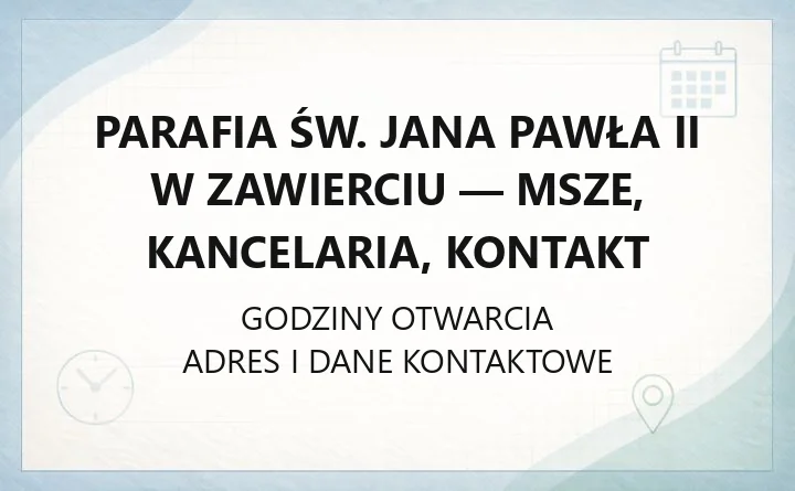 Parafia św. Jana Pawła II w Zawierciu - msze, kancelaria, kontakt