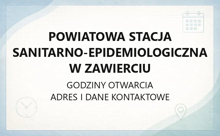 Powiatowa Stacja Sanitarno-Epidemiologiczna w Zawierciu - kontakt, godziny, badania i zgłoszenia