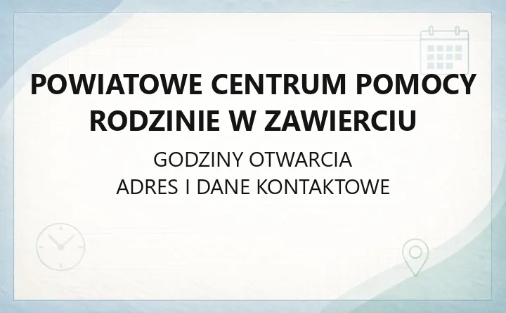 Powiatowe Centrum Pomocy Rodzinie w Zawierciu - kontakt, godziny, usługi