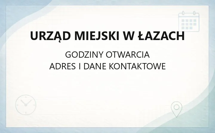 Urząd Miejski w Łazach - kontakt, godziny, adresy placówek