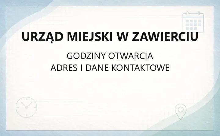 Urząd Miejski w Zawierciu - kontakt, godziny, wydziały i adresy