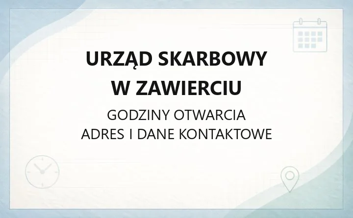 Urząd Skarbowy w Zawierciu - kontakt, godziny, e-usługi i zasięg terytorialny