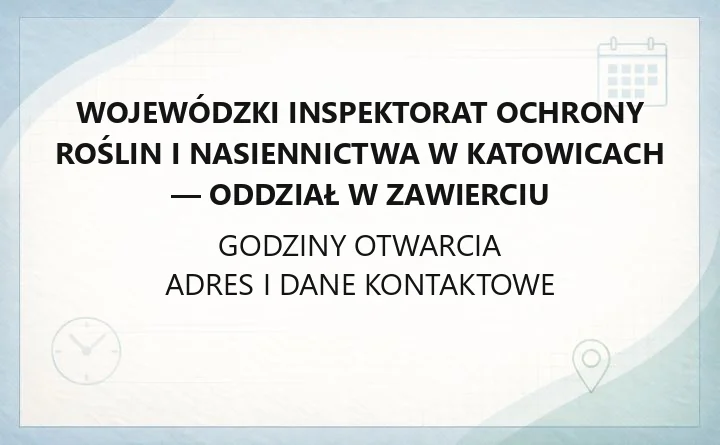 Wojewódzki Inspektorat Ochrony Roślin i Nasiennictwa w Katowicach - Oddział w Zawierciu