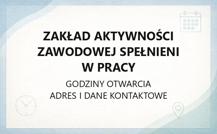 Zakład Aktywności Zawodowej Spełnieni w Pracy - kontakt, oferta i rekrutacja