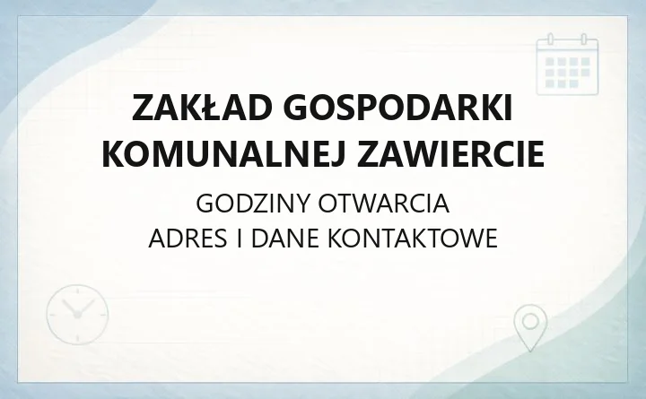 Zakład Gospodarki Komunalnej Zawiercie - kontakt, godziny, PSZOK i e-BOK