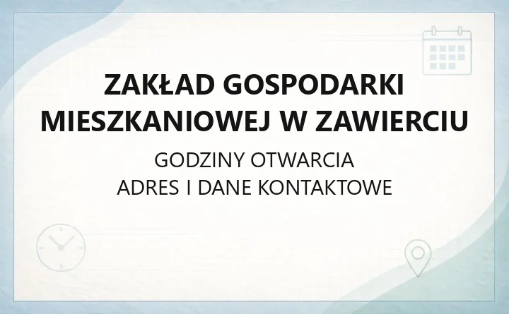 Zakład Gospodarki Mieszkaniowej w Zawierciu - kontakt, godziny, e-BOK