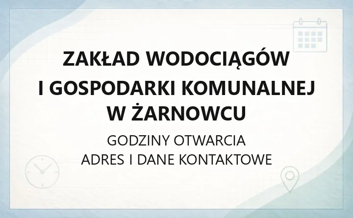 Zakład Wodociągów i Gospodarki Komunalnej w Żarnowcu - kontakt, godziny, zgłaszanie awarii