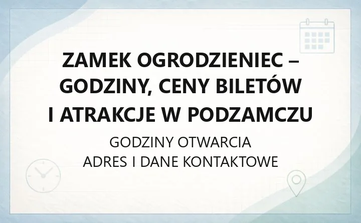 Zamek Ogrodzieniec - godziny, ceny biletów i atrakcje w Podzamczu